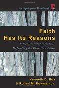 Faith Has Its Reasons: Integrative Approaches To Defending The Christian Faith
