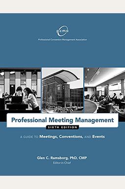 Professional Meeting Management: A Guide To Meetings, Conventions, And Events Professional Meeting Management: A Guide To Meetings, Conventions, And Events