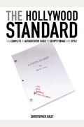 The Hollywood Standard: The Complete And Authoritative Guide To Script Format And Style
