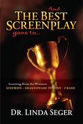 And The Best Screenplay Goes To...: Learning From The Winners: Sideways, Shakespeare In Love, Crash