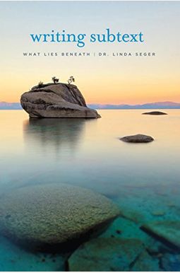 Writing Subtext: What Lies Beneath Writing Subtext: What Lies Beneath