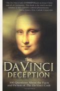 The Da Vinci Deception: 100 Questions About The Facts And Fiction Of The Da Vinci Code