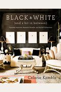 Black & White (And A Bit In Between): Timeless Interiors, Dramatic Accents, And Stylish Collections