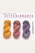 Vogue&Reg; Knitting Stitchionary Volume Four: Crochet: The Ultimate Stitch Dictionary From The Editors Of Vogue&Reg; Knitting Magazine (Vogue Knitting Stitchionary Series)
