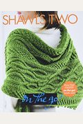 Vogue(R) Knitting On The Go! Shawls Two