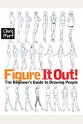 Figure It Out!: The Beginner's Guide To Drawing People