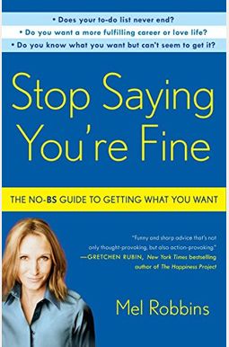 Stop Saying You're Fine: The No-BS Guide to Getting What You Want Stop Saying You're Fine: The No-BS Guide to Getting What You Want