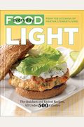 Everyday Food: Light: The Quickest And Easiest Recipes, All Under 500 Calories: A Cookbook