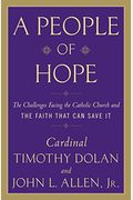 A People Of Hope: The Challenges Facing The Catholic Church And The Faith That Can Save It