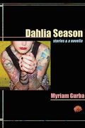 Dahlia Season: Stories And A Novella