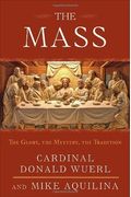 The Mass: The Glory, The Mystery, The Tradition