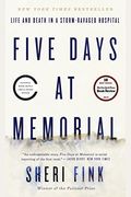 Five Days At Memorial: Life And Death In A Storm-Ravaged Hospital