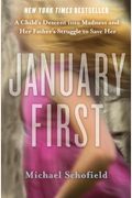 January First: A Child's Descent Into Madness And Her Father's Struggle To Save Her