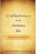Reflections On The Christian Life: How Our Story Is God's Story