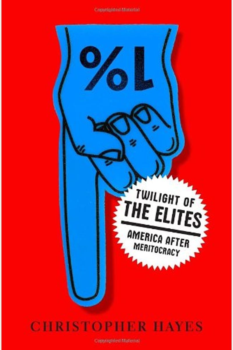 Twilight Of The Elites: America After Meritocracy