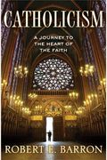 Catholicism: A Journey To The Heart Of The Faith