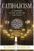 Catholicism: A Journey To The Heart Of The Faith