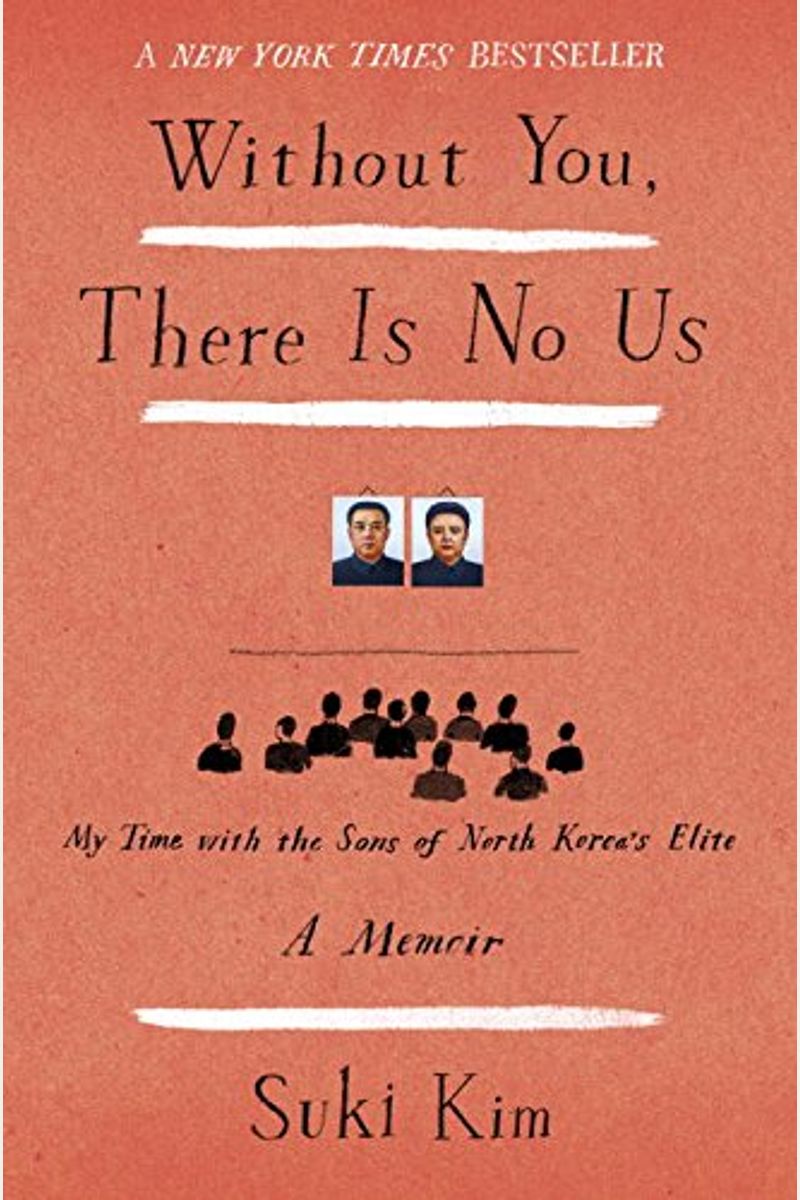 Without You, There Is No Us: Undercover Among The Sons Of North Korea's Elite