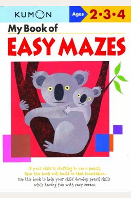 My Book Of Easy Mazes: Ages 2-3-4 My Book Of Easy Mazes: Ages 2-3-4