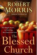 The Blessed Church: The Simple Secret To Growing The Church You Love