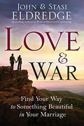 Love And War: Finding The Marriage You've Dreamed Of