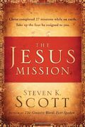 The Jesus Mission: Christ Completed 27 Missions While On Earth. Take Up The 4 He Assigned To You.
