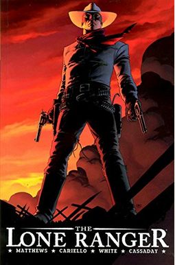 The Lone Ranger Volume 1: Now & Forever The Lone Ranger Volume 1: Now & Forever
