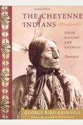 The Cheyenne Indians: Their History And Lifeways, Edited And Illustrated