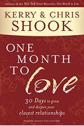One Month To Love: 30 Days To Grow And Deepen Your Closest Relationships
