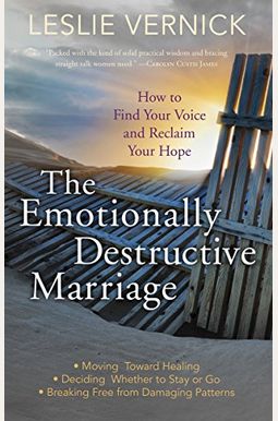 The Emotionally Destructive Marriage: How To Find Your Voice And Reclaim Your Hope The Emotionally Destructive Marriage: How To Find Your Voice And Reclaim Your Hope