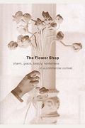 The Flower Shop: Charm, Grace, Beauty & Tenderness In A Commercial Context