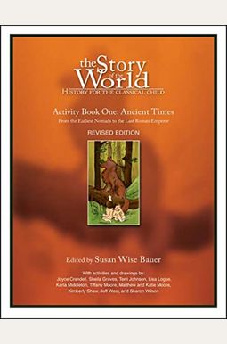 Story Of The World, Vol. 1 Activity Book: History For The Classical Child: Ancient Times Story Of The World, Vol. 1 Activity Book: History For The Classical Child: Ancient Times