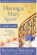 Having A Mary Spirit: Allowing God To Change Us From The Inside Out