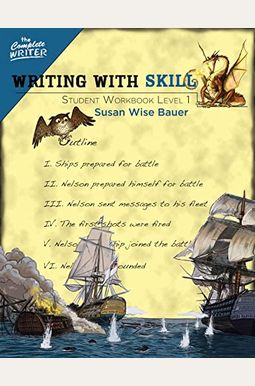Writing With Skill, Level 1: Student Workbook Writing With Skill, Level 1: Student Workbook