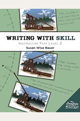 Writing With Skill, Level 2: Instructor Text Writing With Skill, Level 2: Instructor Text