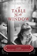 A Table By The Window: A Novel Of Family Secrets And Heirloom Recipes