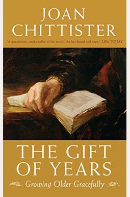 The Gift Of Years: Growing Older Gracefully The Gift Of Years: Growing Older Gracefully