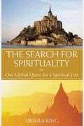 The Search For Spirituality: Our Global Quest For A Spiritual Life