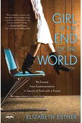 Girl At The End Of The World: My Escape From Fundamentalism In Search Of Faith With A Future