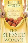The Blessed Woman: Learning About Grace From The Women Of The Bible