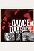 Dance Of Days: Two Decades Of Punk In The Nation's Capital