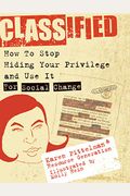 Classified: How To Stop Hiding Your Privilege And Use It For Social Change!