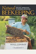 Natural Beekeeping: Organic Approaches To Modern Apiculture