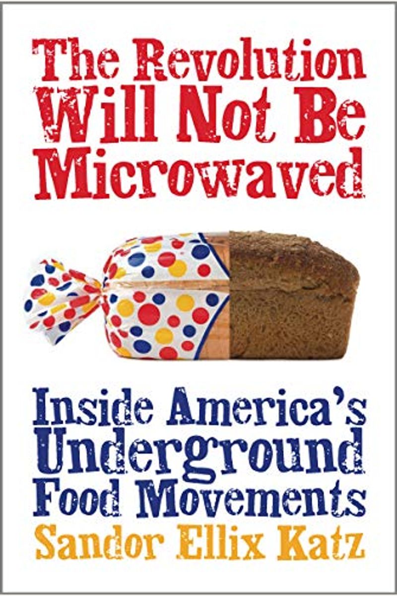 The Revolution Will Not Be Microwaved: Inside America's Underground Food Movements