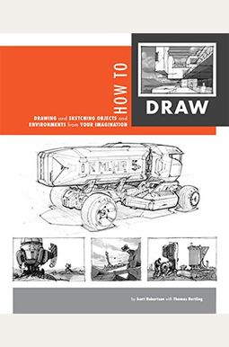 How To Draw: Drawing And Sketching Objects And Environments From Your Imagination How To Draw: Drawing And Sketching Objects And Environments From Your Imagination