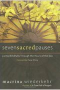 Seven Sacred Pauses: Living Mindfully Through The Hours Of The Day
