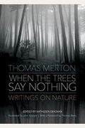 When The Trees Say Nothing: Writings On Nature