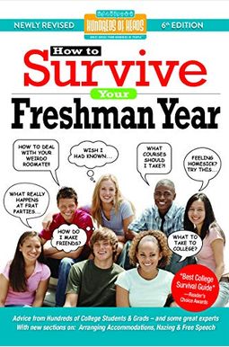 How to Survive Your Freshman Year: By Hundreds of Sophomores, Juniors and Seniors Who Did