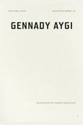 Into The Snow: Selected Poems Of Gennady Aygi