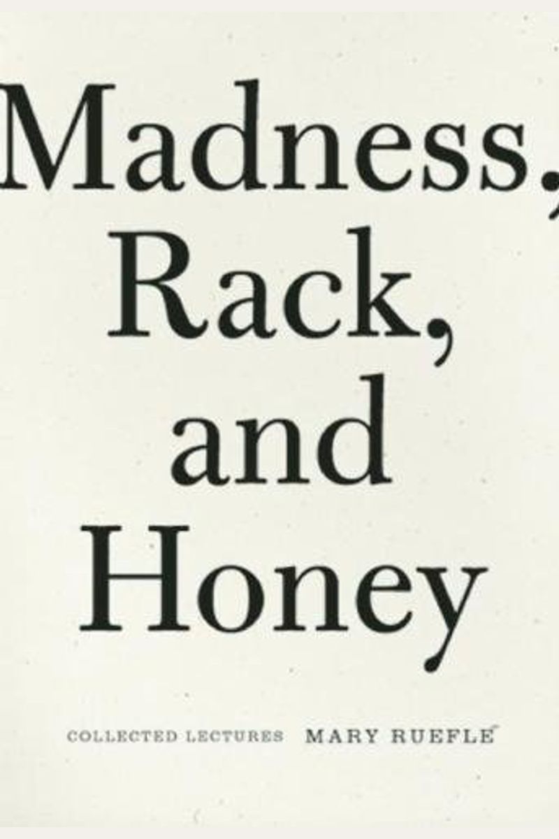 Madness, Rack, And Honey: Collected Lectures